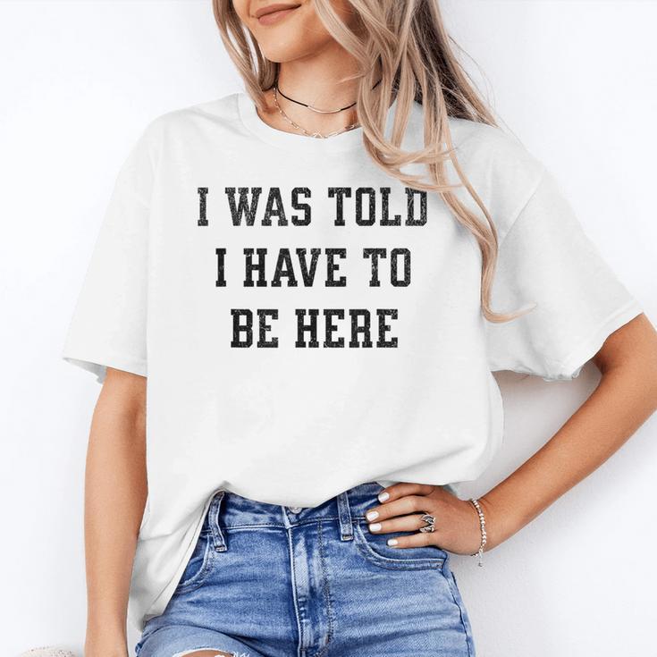 FUNNY INTROVERT I WAS TOLD I HAVE TO BE HERE Unisex T-Shirt FUNNY INTROVERT I WAS TOLD I HAVE TO BE HERE Unisex T-Shirt