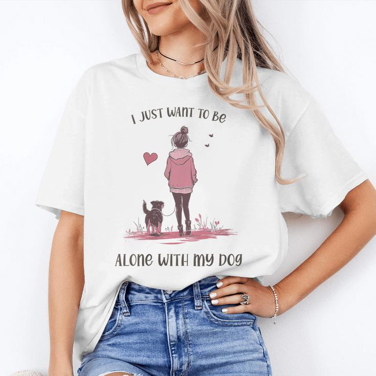 I Just Want To Be Alone With My Dog For Introvert Dog Mom Unisex T-Shirt I Just Want To Be Alone With My Dog For Introvert Dog Mom Unisex T-Shirt