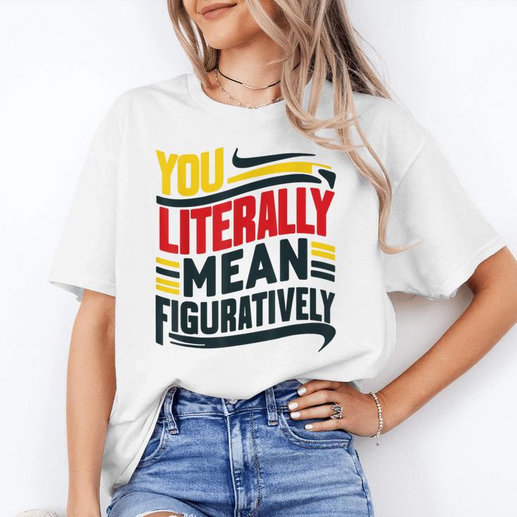 You Literally Mean Figuratively Grammar Teacher Book Writers Unisex T-Shirt