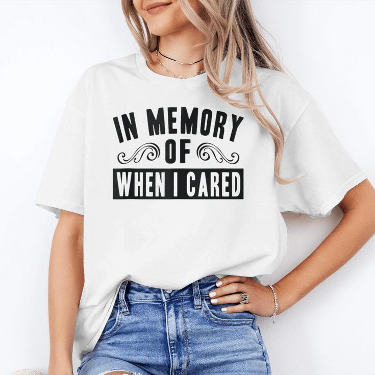 In Memory Of When I Cared Irony Saying Unisex T-Shirt In Memory Of When I Cared Irony Saying Unisex T-Shirt