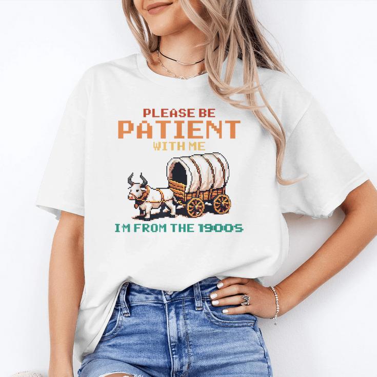 Please Be Patient With Me Cause I'm From The 1900s Unisex T-Shirt