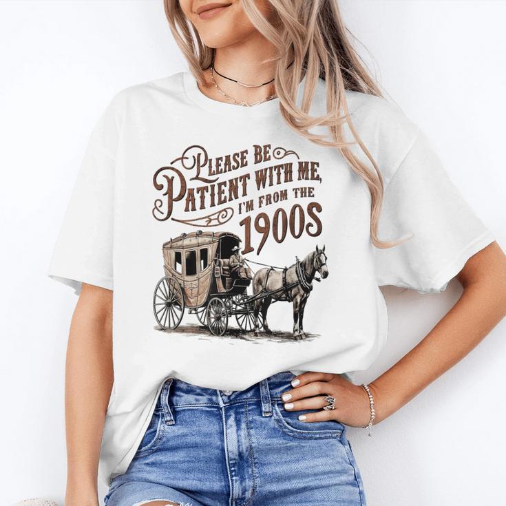Please Be Patient With Me I'm From The 1900s Vintage Funny Unisex T-Shirt Please Be Patient With Me I'm From The 1900s Vintage Funny Unisex T-Shirt