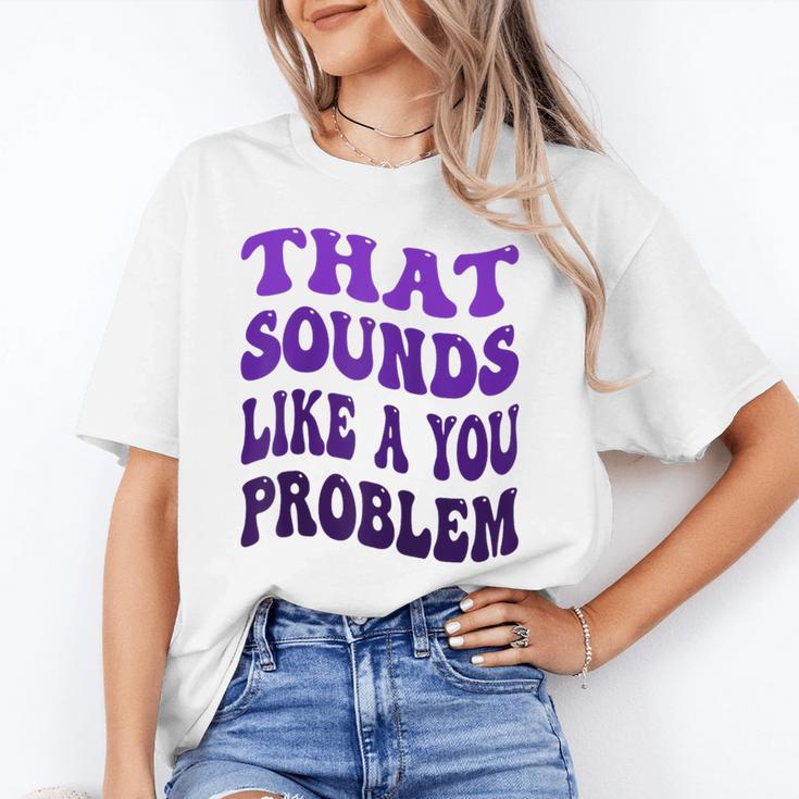 That Sounds Like A You Problem Groovy Introvert Raglan Baseball Tee Unisex T-Shirt That Sounds Like A You Problem Groovy Introvert Raglan Baseball Tee Unisex T-Shirt