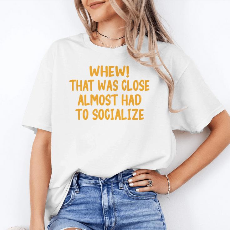 Whew That Was Close Almost Had To Socialize Introvert Unisex T-Shirt