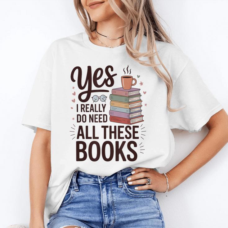 Yes I Really Do Need All These Books Coffee Unisex T-Shirt Yes I Really Do Need All These Books Coffee Unisex T-Shirt