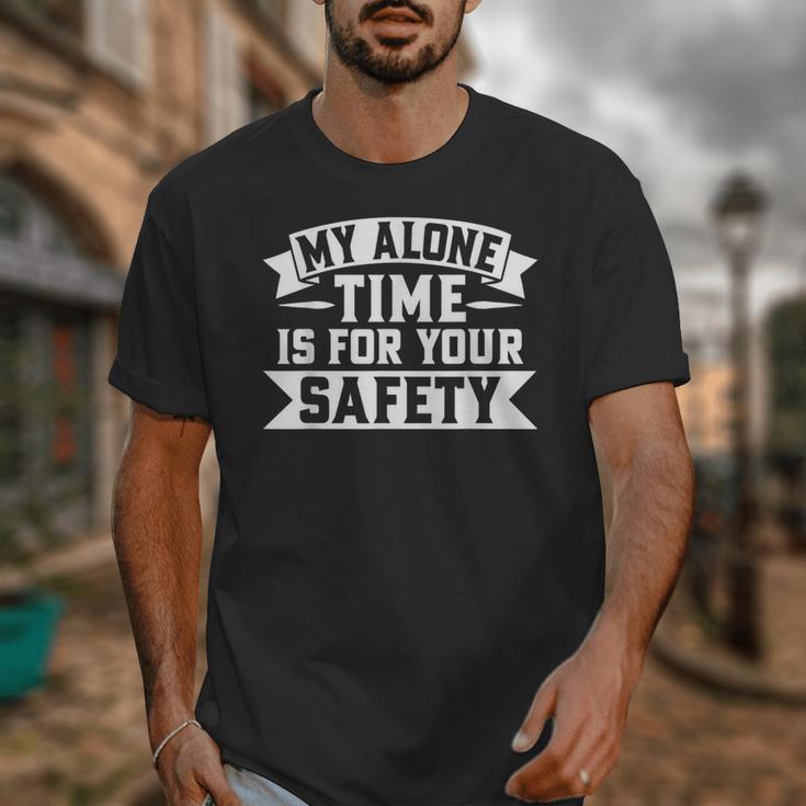 My Alone Time Is For Your Safety Introvert Unisex T-Shirt My Alone Time Is For Your Safety Introvert Unisex T-Shirt