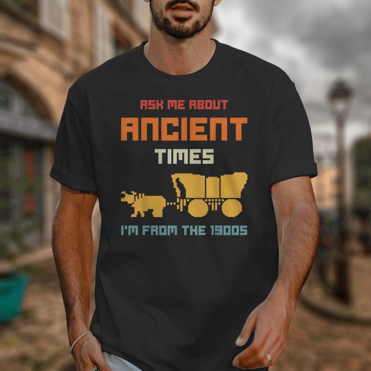Ask Me About Ancient Times I'm From The 1900s Humorous Joke Unisex T-Shirt