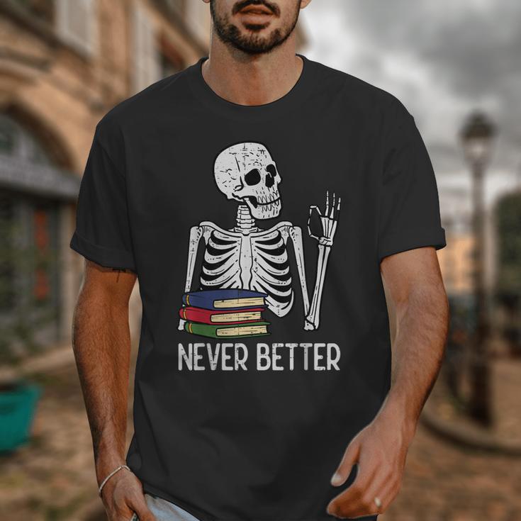 Never Better Skeleton Read Reading Book Librarian Men Women Unisex T-Shirt
