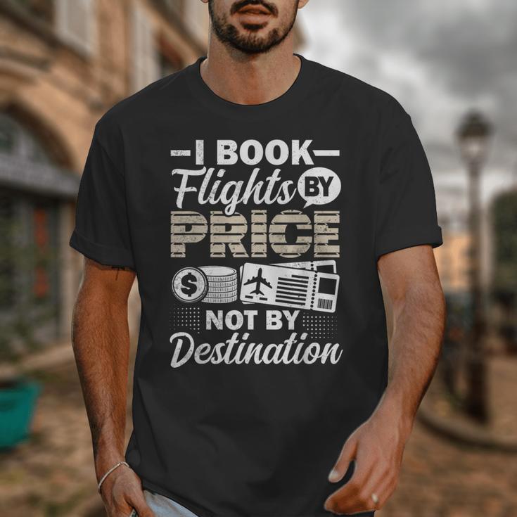 I Book Flights Not By Destination Budget Traveler Traveling Unisex T-Shirt