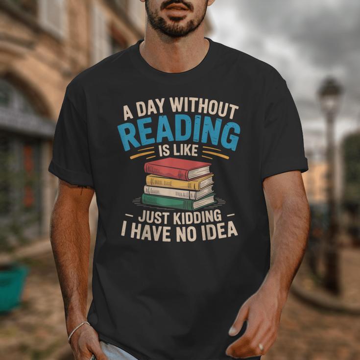 Bookworm A Day Without Reading Is Like Cute Reading Books Unisex T-Shirt