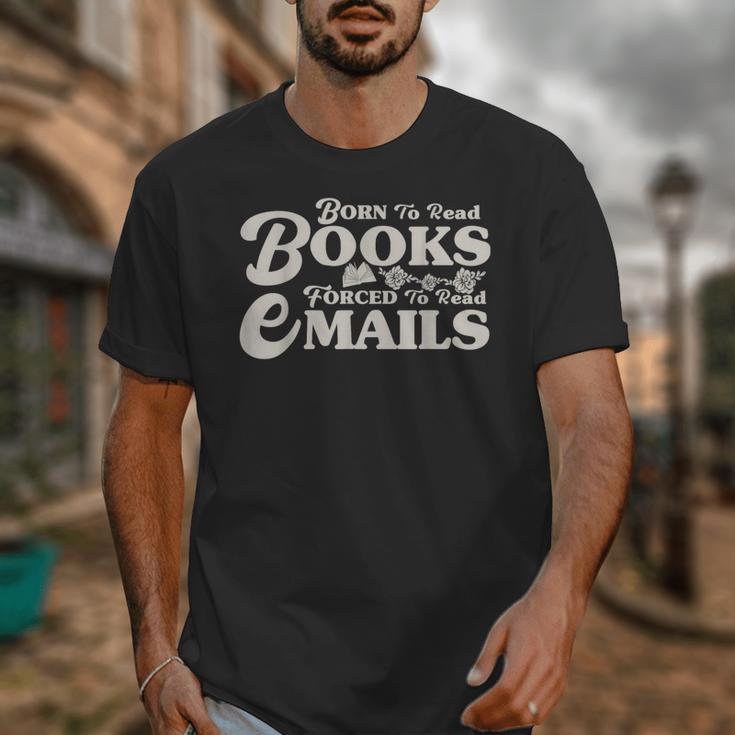 Born To Read Books Forced To Read Emails Bookish Bookworm Unisex T-Shirt Born To Read Books Forced To Read Emails Bookish Bookworm Unisex T-Shirt
