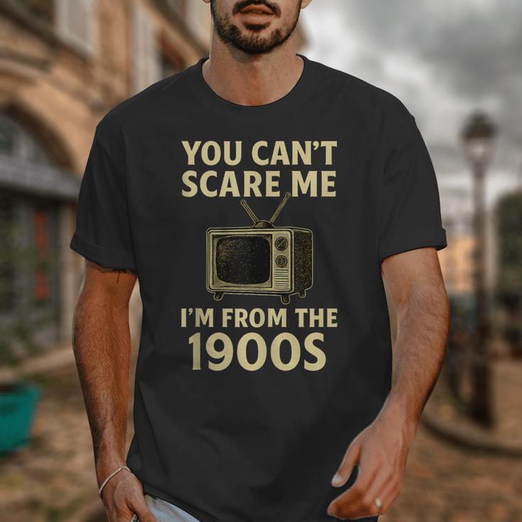 You Can't Scare Me I'm From The 1900s Television Retro Unisex T-Shirt