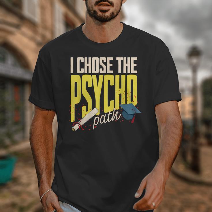 I Chose The Psycho Path Psychology Major Graduation Unisex T-Shirt