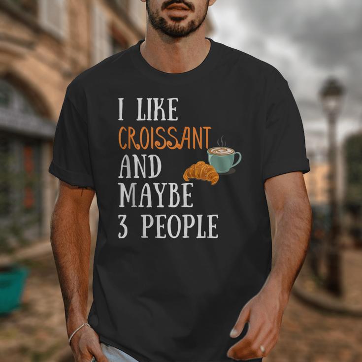 I Like Croissant And Maybe 3 People Baking Introvert Foodie Unisex T-Shirt I Like Croissant And Maybe 3 People Baking Introvert Foodie Unisex T-Shirt