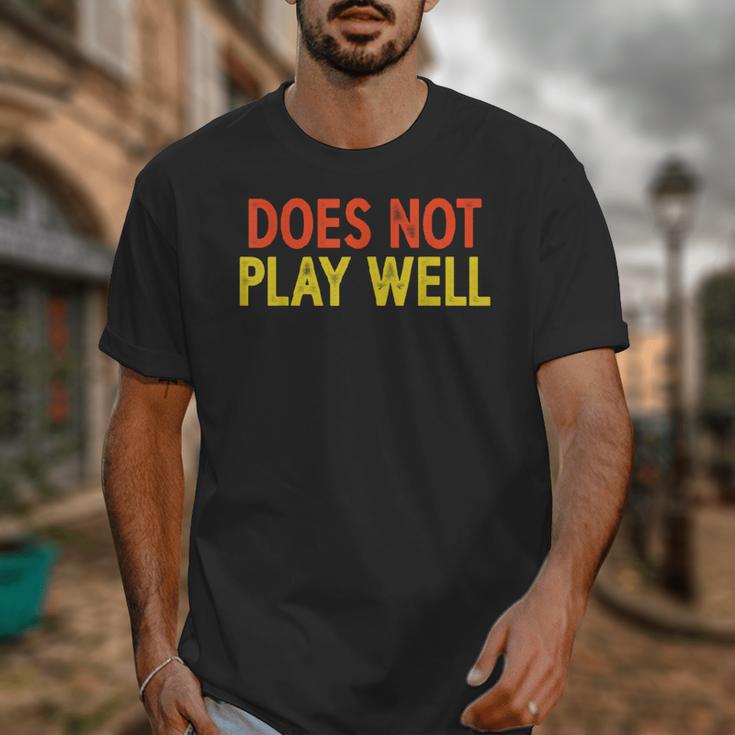 Does Not Play Well I Introvert Unisex T-Shirt Does Not Play Well I Introvert Unisex T-Shirt