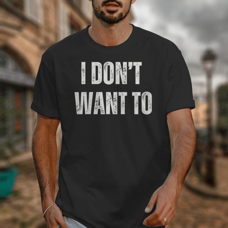 I Don't Want To Sarcastic Anti Social Introvert Unisex T-Shirt I Don't Want To Sarcastic Anti Social Introvert Unisex T-Shirt