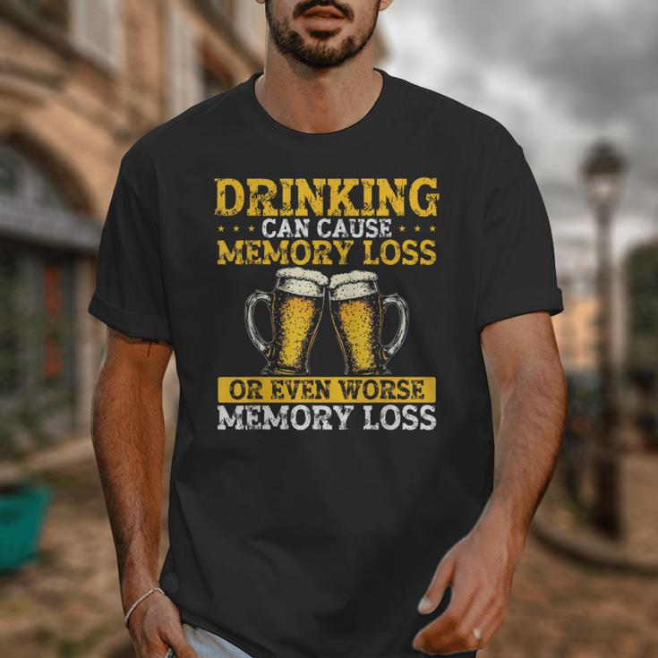 Drinking Can Cause Memory Loss Or Even Worse Memory Loss Unisex T-Shirt