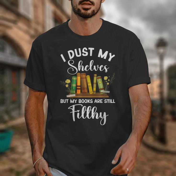 I Dust My Shelves But My Books Are Still Filthy Smut Book Unisex T-Shirt