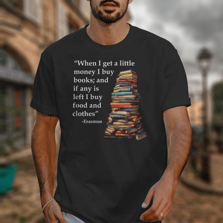 Erasmus When I Have Money I Buy Books Unisex T-Shirt