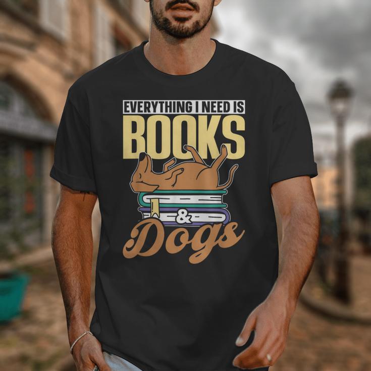 Everything I Need Is Books & Dogs Reader Book Read Reading Unisex T-Shirt