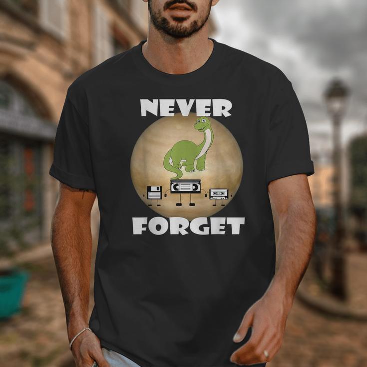 Never Forget Women Men Never Forget Men Nostalgia Unisex T-Shirt Never Forget Women Men Never Forget Men Nostalgia Unisex T-Shirt