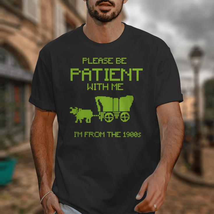 FUNNY Please Be Patient With Me I'm From The 1900s Unisex T-Shirt FUNNY Please Be Patient With Me I'm From The 1900s Unisex T-Shirt