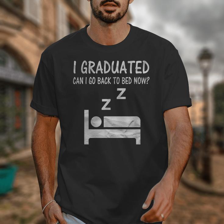 I Graduated Can I Go Back To Bed Now Funny Lazy Graduation Unisex T-Shirt