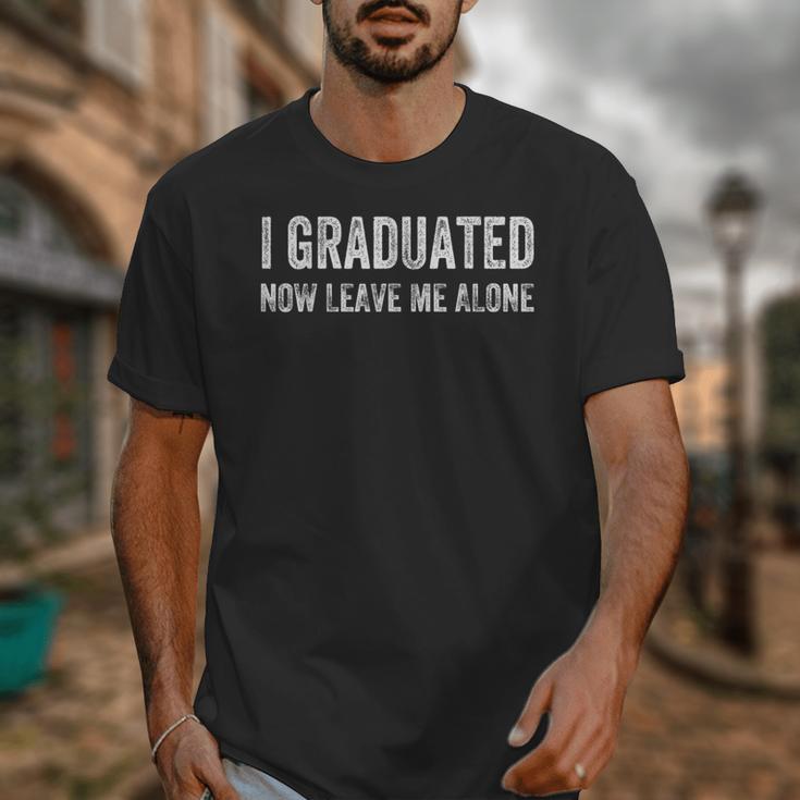 I GRADUATED NOW LEAVE ME ALONE Lazy Teenager Graduation Unisex T-Shirt