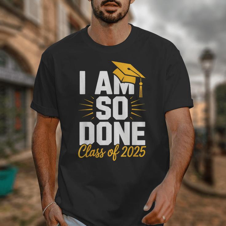 Graduation Class Of 2025 I Am So Done Senior Student Unisex T-Shirt