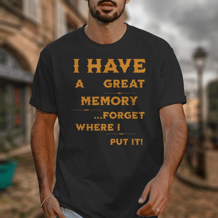 I Have Great Memory I Forgot Where I Put It Sarcastic Unisex T-Shirt