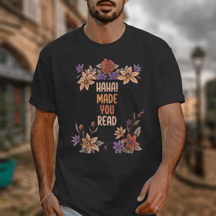 Haha Made You Read Shirt Book Reader Flower Floral Unisex T-Shirt