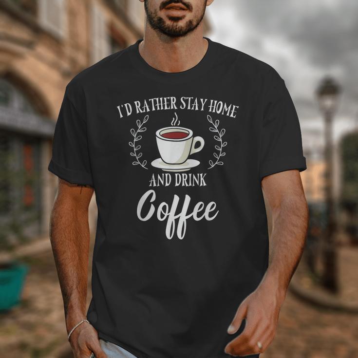 I'd Rather Stay Home And Drink Coffee Introvert Caffeine Pun Unisex T-Shirt I'd Rather Stay Home And Drink Coffee Introvert Caffeine Pun Unisex T-Shirt