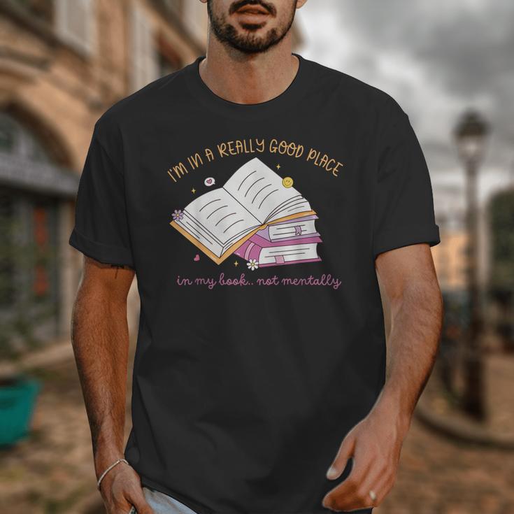 I'm In A Really Good Place In My Book Not Mentally Unisex T-Shirt