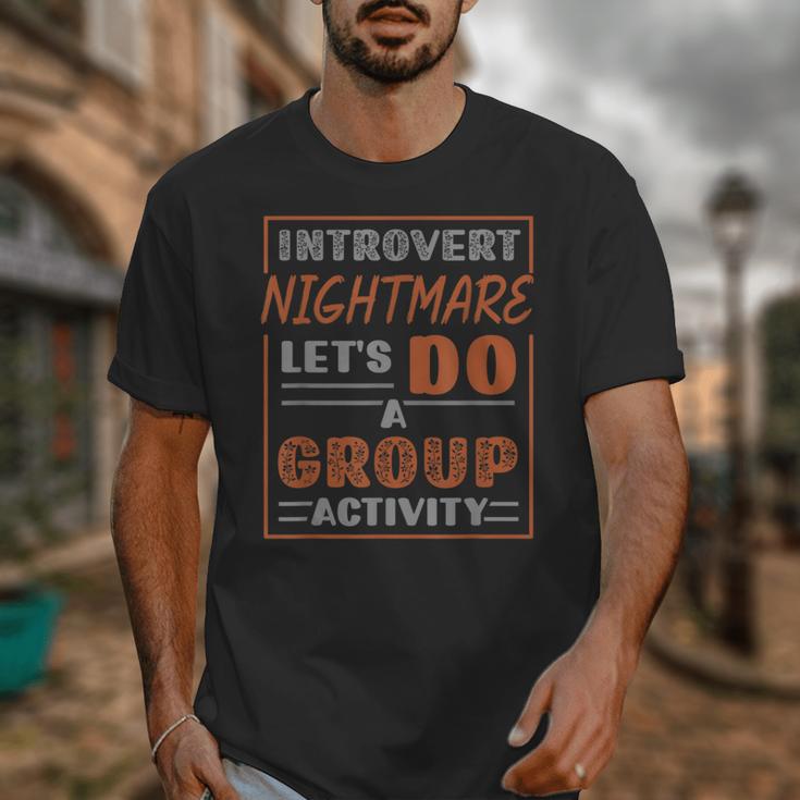Introvert Nightmare Let's Do A Group Activity Introverted Unisex T-Shirt Introvert Nightmare Let's Do A Group Activity Introverted Unisex T-Shirt