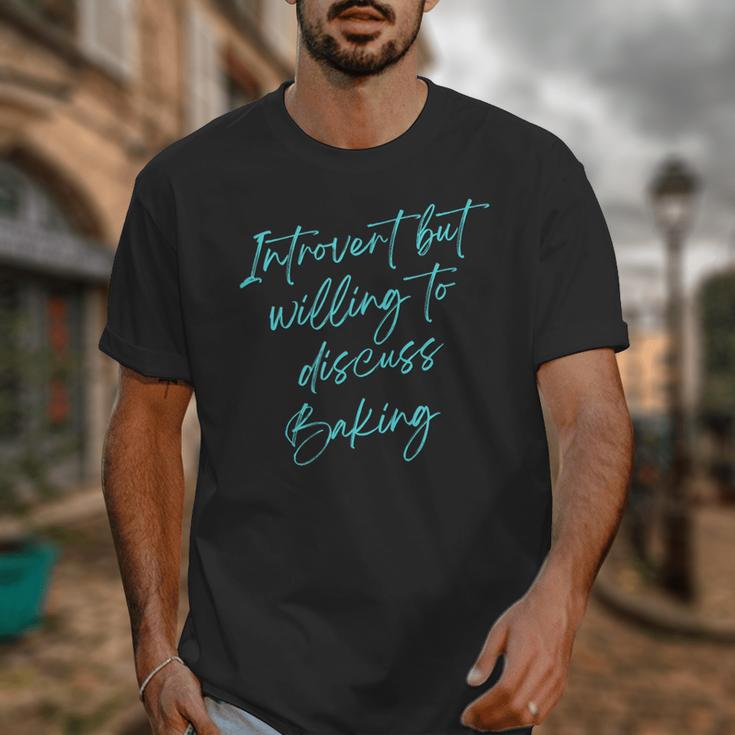 Introvert But Willing To Discuss Baking Unisex T-Shirt Introvert But Willing To Discuss Baking Unisex T-Shirt