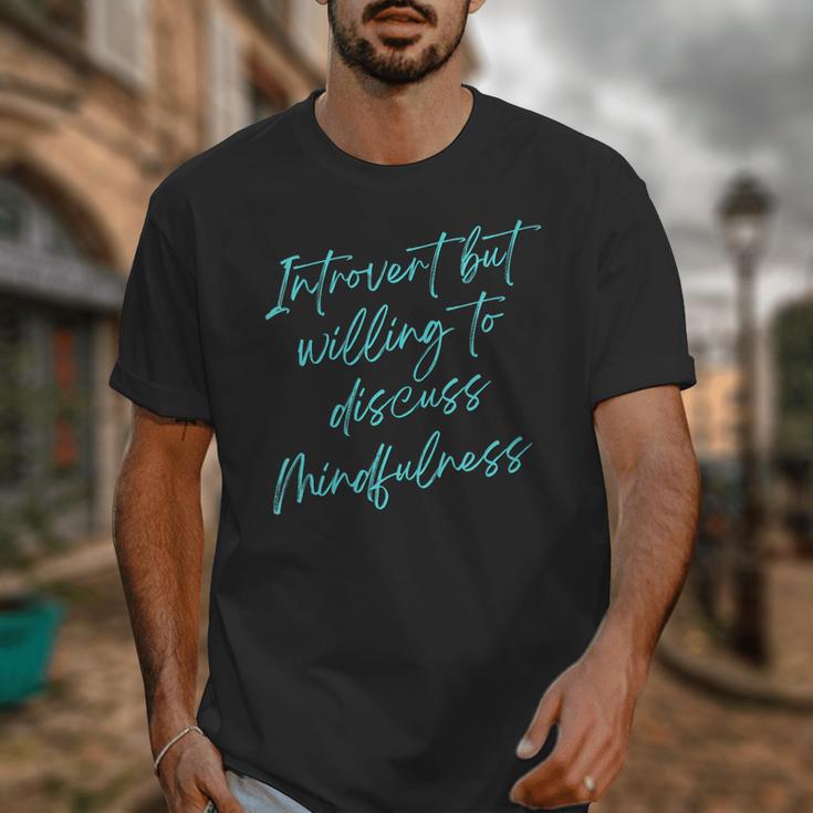 Introvert But Willing To Discuss Mindfulness Unisex T-Shirt Introvert But Willing To Discuss Mindfulness Unisex T-Shirt