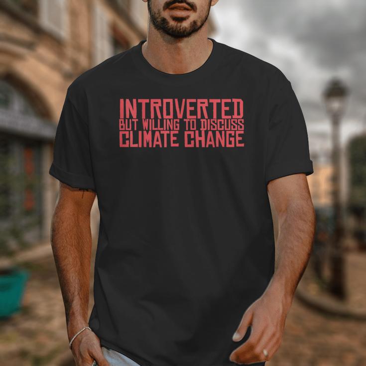 Introverted But Willing To Discuss Climate Change Unisex T-Shirt Introverted But Willing To Discuss Climate Change Unisex T-Shirt