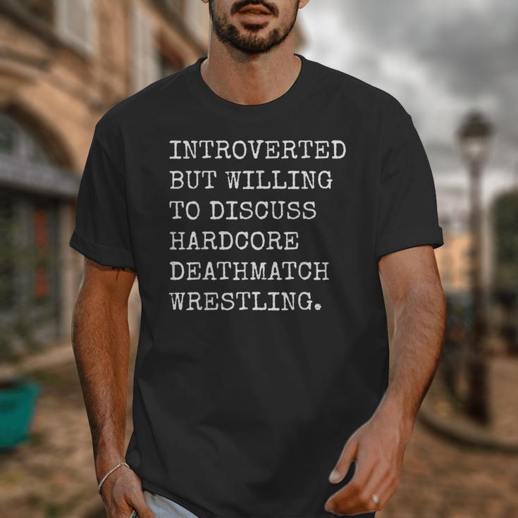 Introverted But Willing To Discuss Deathmatch Wrestling Unisex T-Shirt