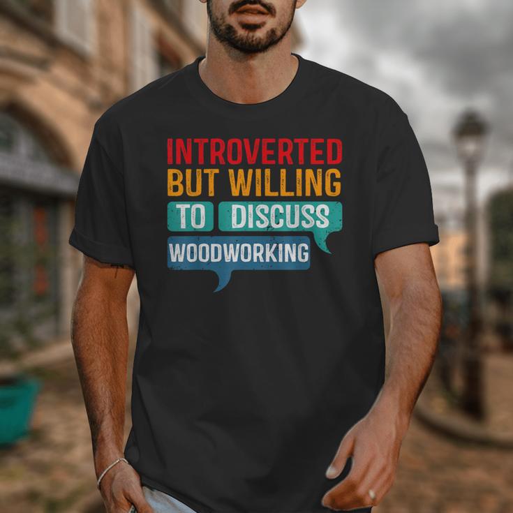 Introverted But Willing To Discuss Woodworking Unisex T-Shirt Introverted But Willing To Discuss Woodworking Unisex T-Shirt