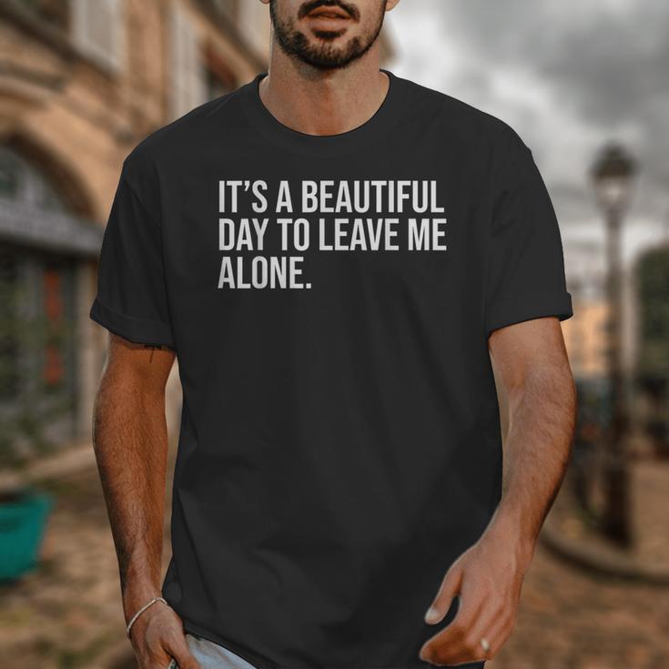 It’s a Beautiful Day To Leave Me Alone Introvert Gift Unisex T-Shirt It’s a Beautiful Day To Leave Me Alone Introvert Gift Unisex T-Shirt