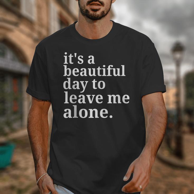 It's a Beautiful Day To Leave Me Alone Introvert Humor Unisex T-Shirt