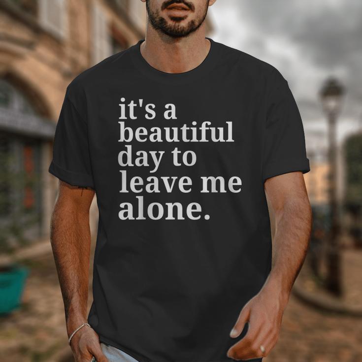 It's a Beautiful Day To Leave Me Alone Introvert Humor Unisex T-Shirt
