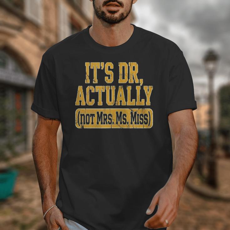 Its Dr Actually PhD Doctorate Graduation Women MD Unisex T-Shirt