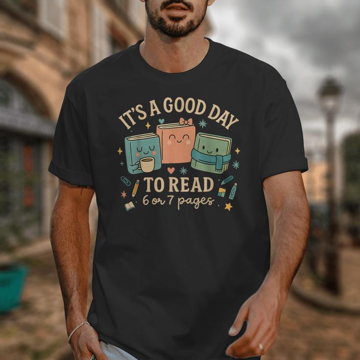 It’s a Good Day To Read 6 Or 7 Pages Cute Book Unisex T-Shirt