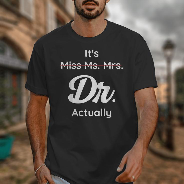 It's Not Miss Ms Mrs Its Dr Actually Doctor Graduation Women Unisex T-Shirt