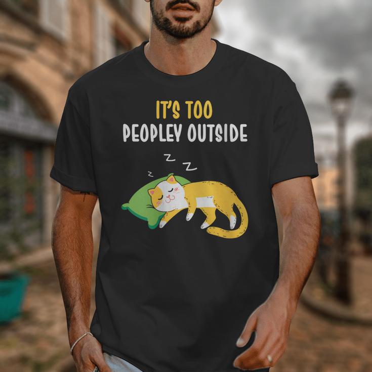 It's Too Peopley Outside Introvert And Cat Lover Unisex T-Shirt It's Too Peopley Outside Introvert And Cat Lover Unisex T-Shirt