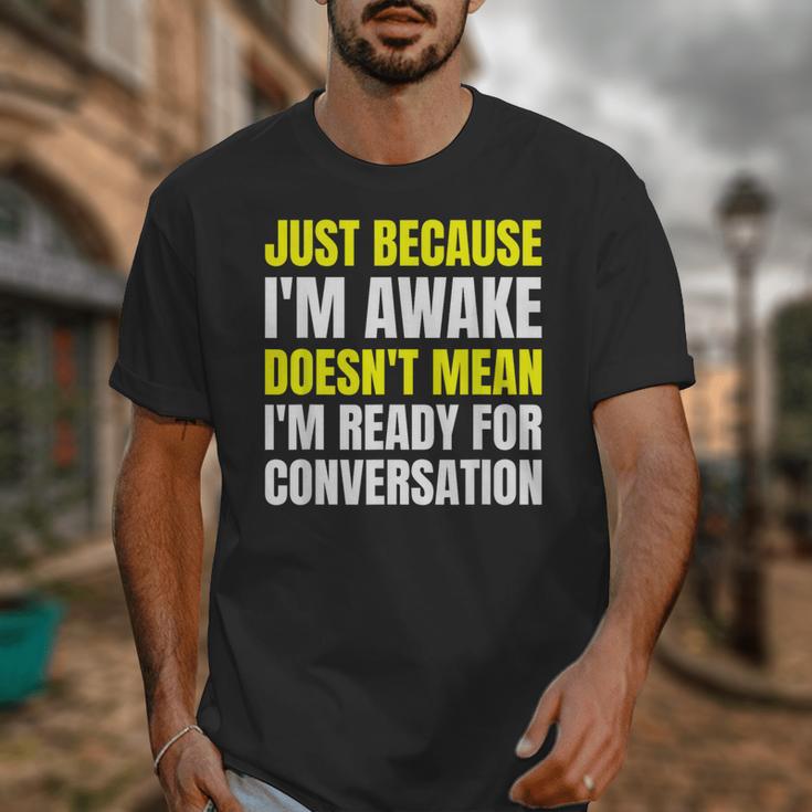 Just Because I'm Awake No Morning Person Introvert Witty Unisex T-Shirt Just Because I'm Awake No Morning Person Introvert Witty Unisex T-Shirt