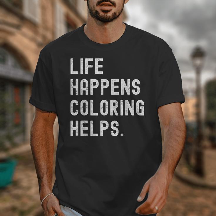 Life Happens Coloring Helps Coloring Book Lover Unisex T-Shirt Life Happens Coloring Helps Coloring Book Lover Unisex T-Shirt