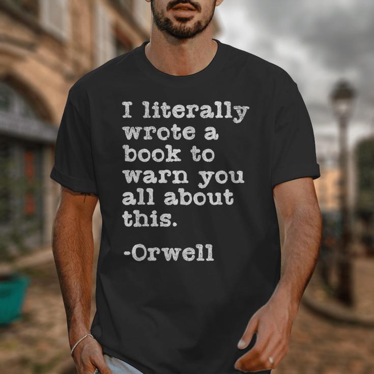 I Literally Wrote A Book To Warn You All About This Orwell Unisex T-Shirt