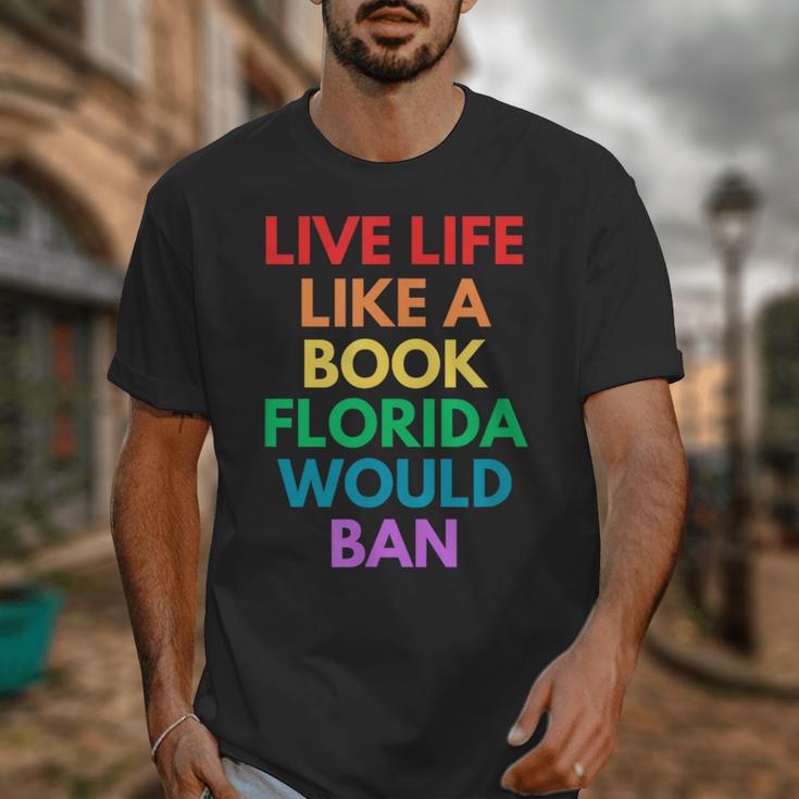 Live Life Like A Book Florida Would Ban Gay Rights LGBTQ Unisex T-Shirt Live Life Like A Book Florida Would Ban Gay Rights LGBTQ Unisex T-Shirt